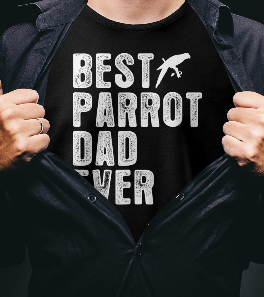 BEST PARROT DAD EVER Bird T-Shirt