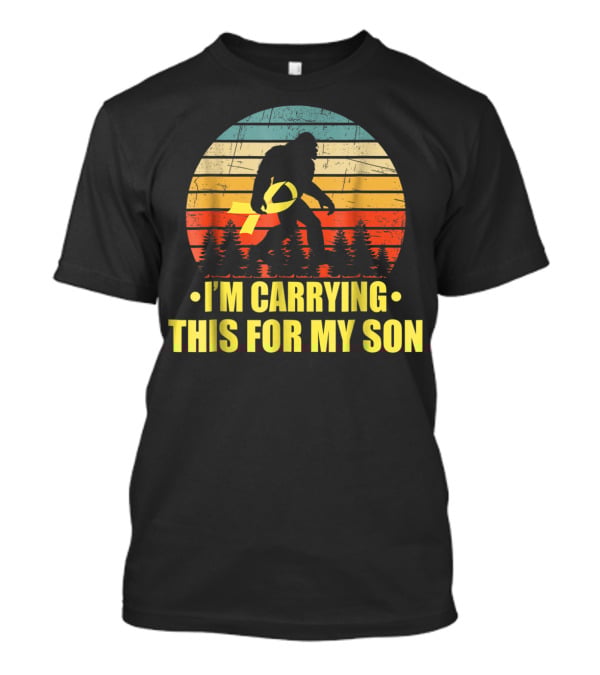 Bigfoot I'm Carrying This For My Son Childhood Cancer Survivor T-Shirt