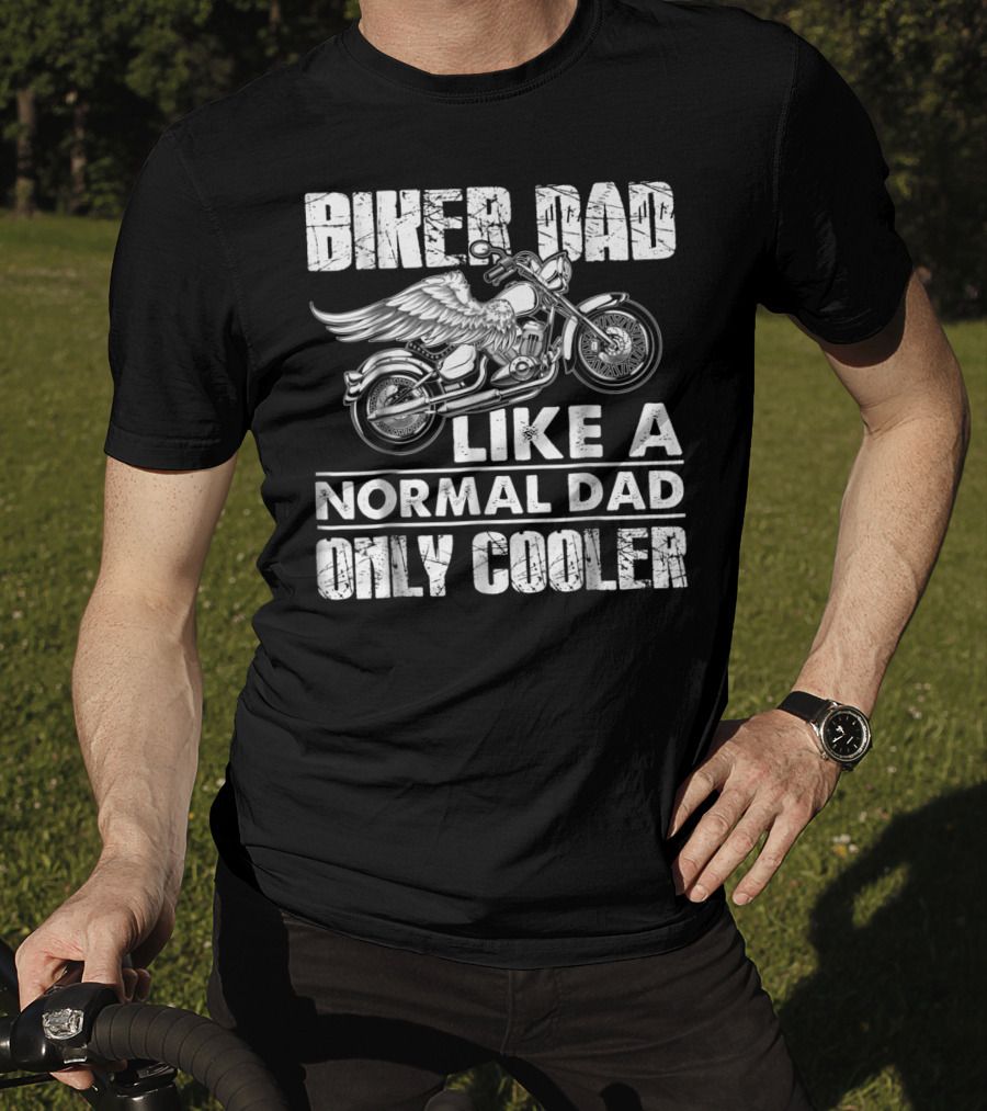 Biker Dad Like A Normal Dad Only Cooler Motorcycle Lovers T-Shirt