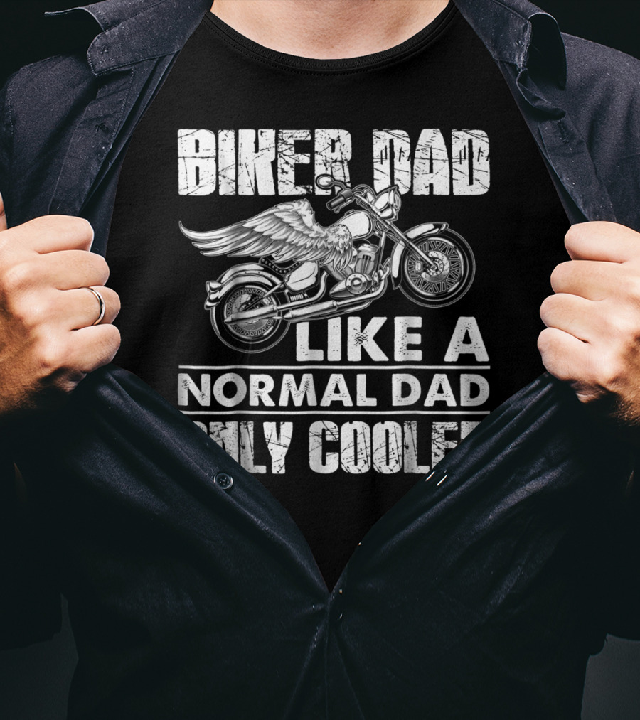Biker Dad Like A Normal Dad Only Cooler Motorcycle Lovers T-Shirt