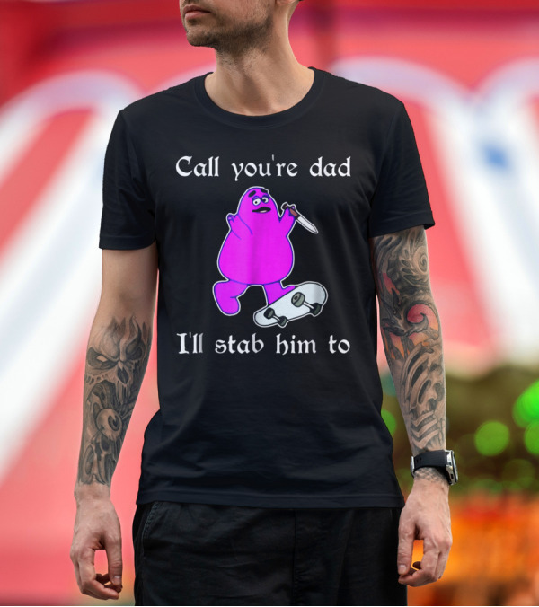 Premium T-Shirt: Call Youre Dad Ill Stab Him To Purple Skateboarding Character with Knife T-Shirt Call Youre Dad Ill Stab Him To Purple Skateboarding Character with Knife T-Shirt