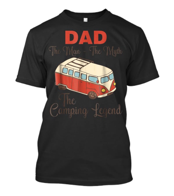 DAD The Man The Myth The Camping Legend With Red Camper Van T-Shirt