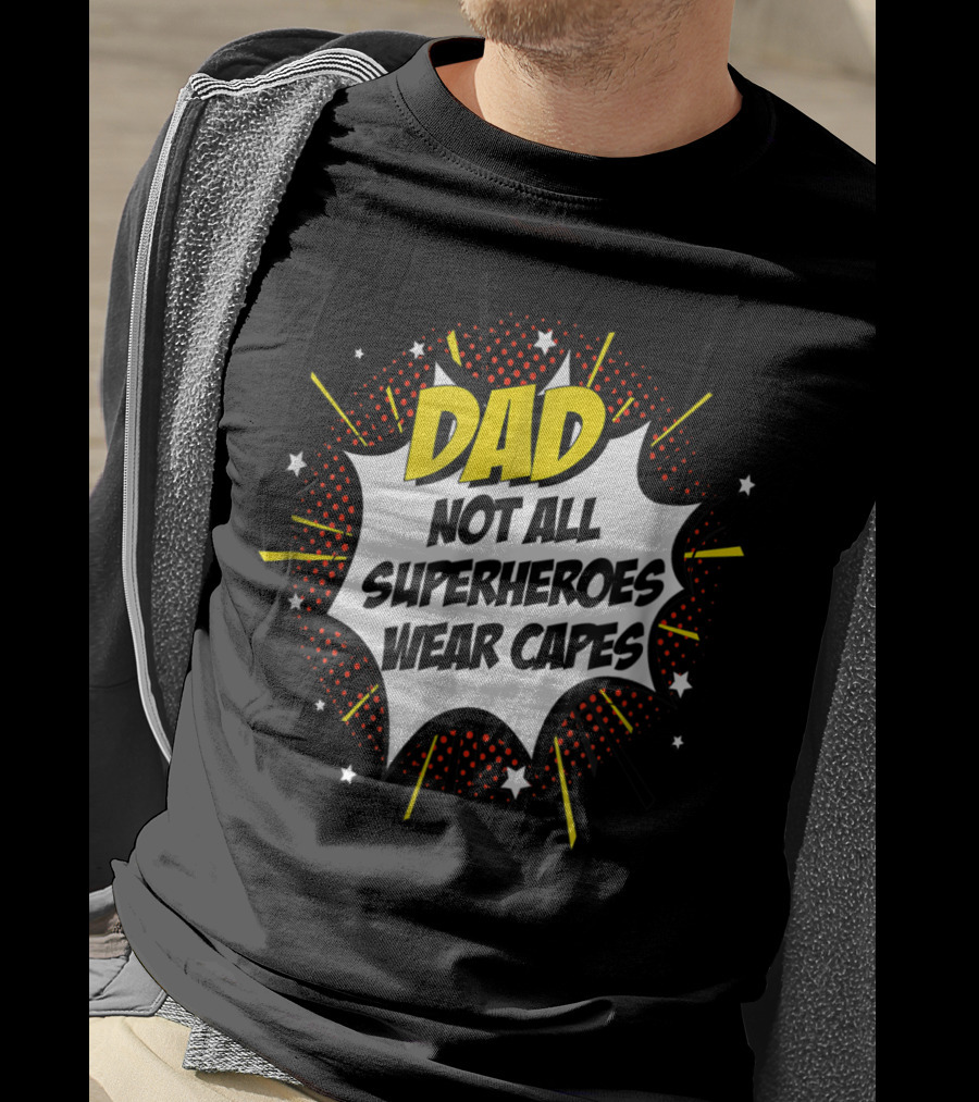 Dad Not All Superheroes Wear Capes Comic Fathers Idea T-Shirt