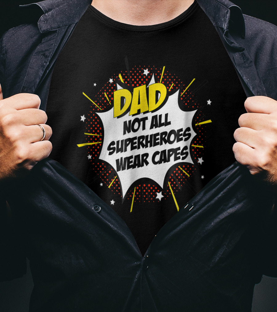 Dad Not All Superheroes Wear Capes Comic Fathers Idea T-Shirt