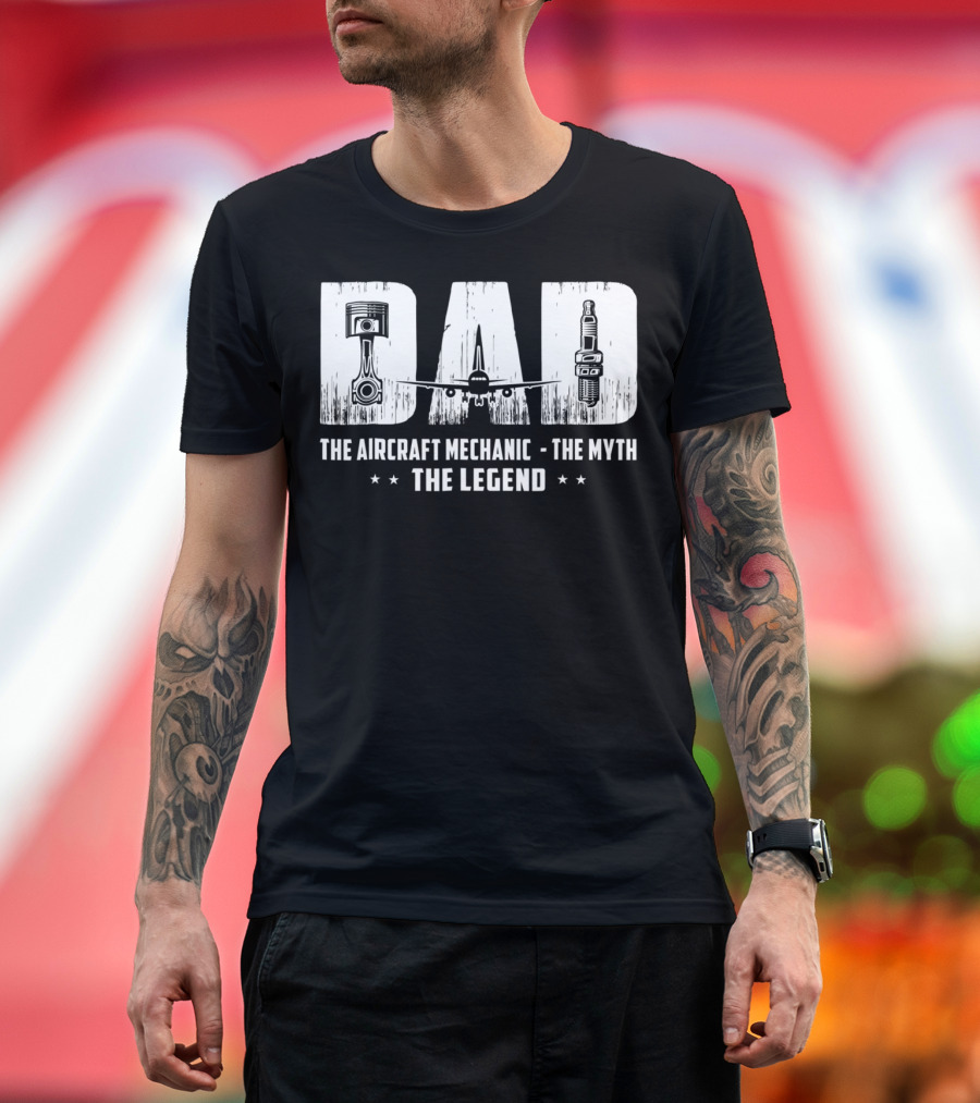 Dad The Aircraft Mechanic The Myth The Legend Plane Engine Parts T-Shirt