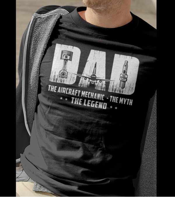 Dad The Aircraft Mechanic The Myth The Legend Plane Engine Parts T-Shirt