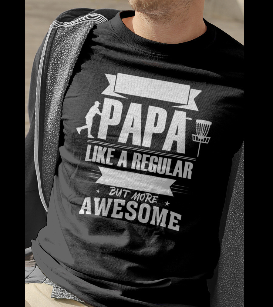 Disc Golf Papa Like A Regular Dad But More Awesome Player With Basket T-Shirt