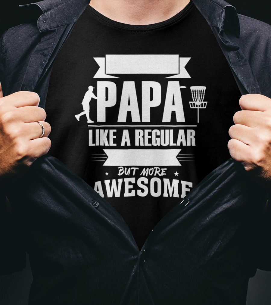 Disc Golf Papa Like A Regular Dad But More Awesome Player With Basket T-Shirt