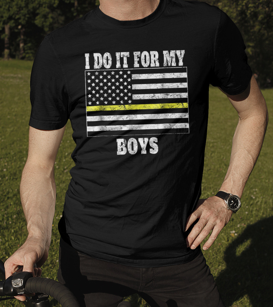 I Do It For My Boys Thin Yellow Line Dispatcher Dad Dispatcher Mom T-Shirt