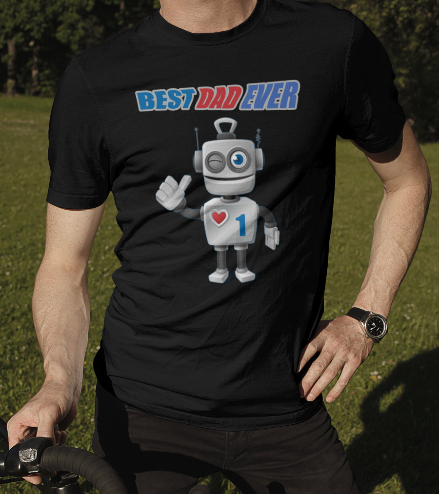 BEST DAD EVER Number One Robot With Heart T-Shirt