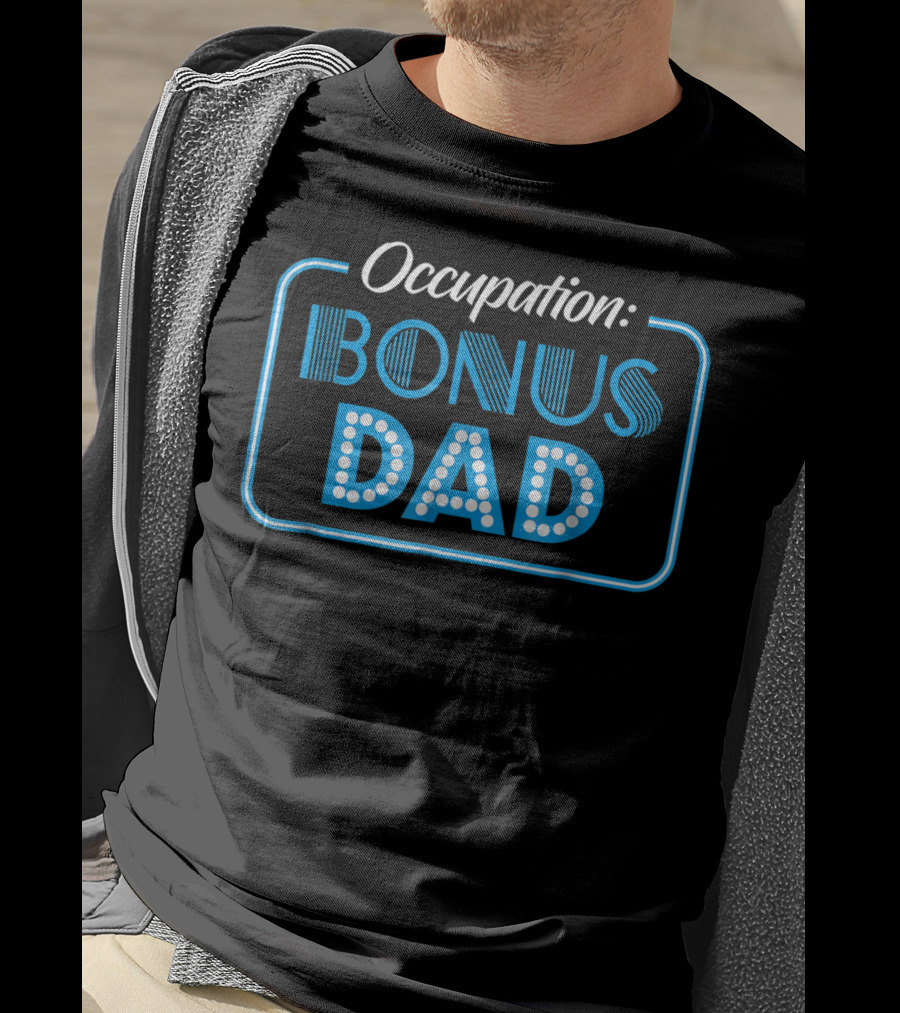 Occupation Bonus Dad From Daughter Or Son Stepdad Stepfather T-Shirt