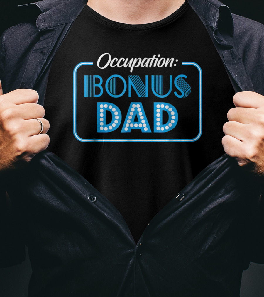 Occupation Bonus Dad From Daughter Or Son Stepdad Stepfather T-Shirt