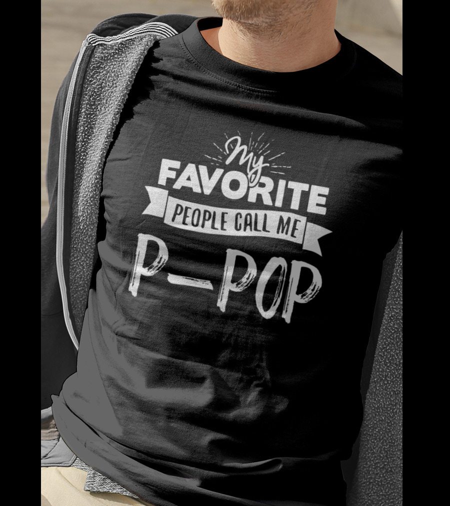 My Favorite People Call Me P-Pop T-Shirt
