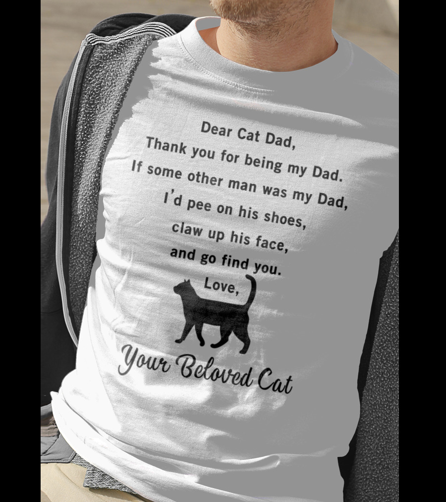 Dear Cat Dad Thank You For Being My Dad Your Beloved Cat T-Shirt