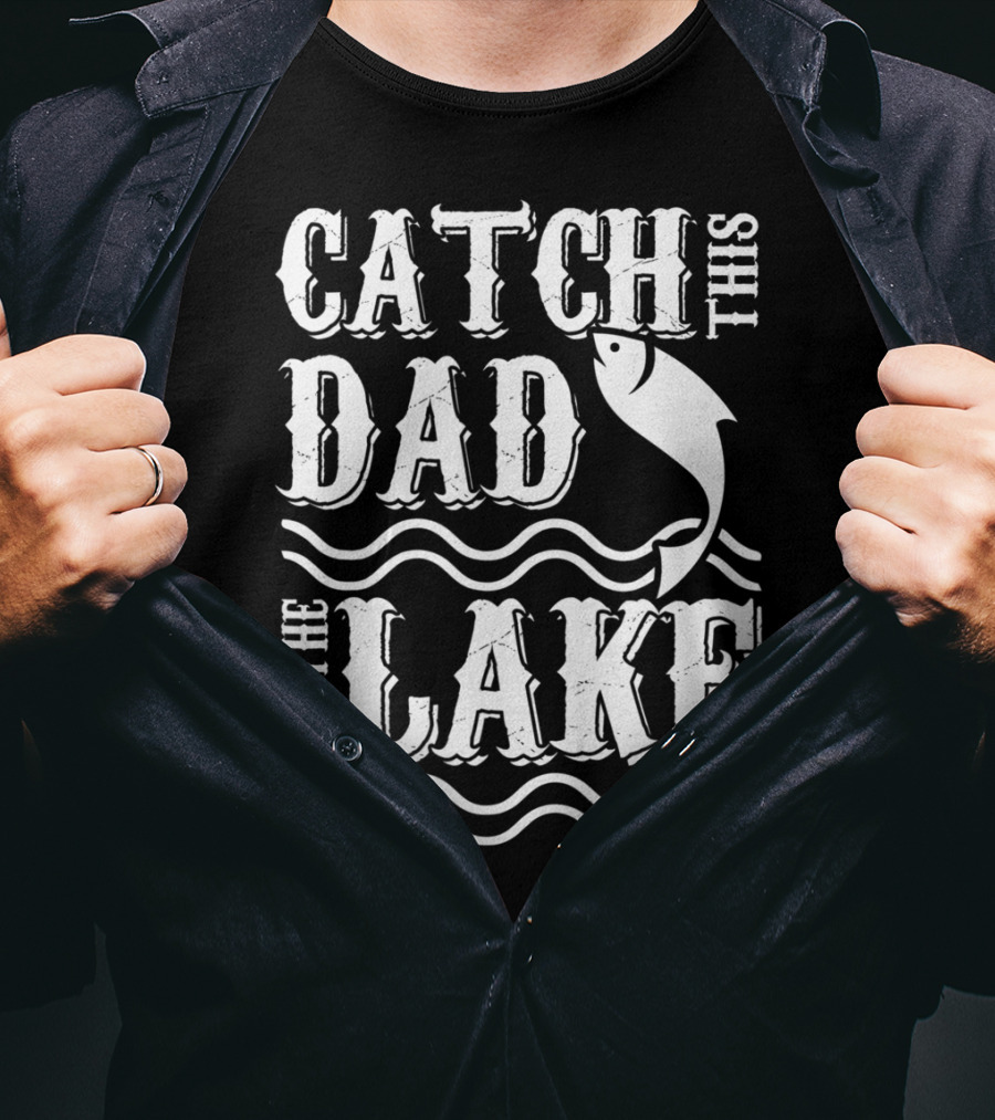 Catch This Dad At The Lake Family Matching Fishing 14 T-Shirt