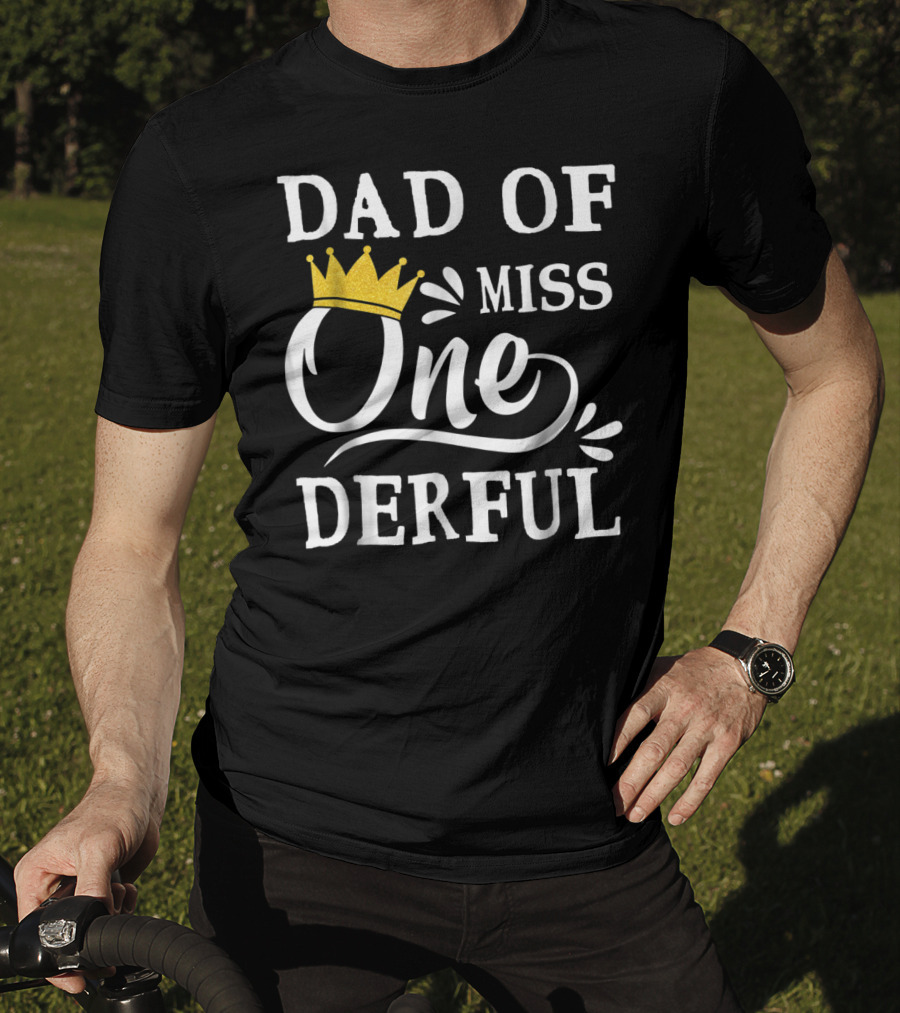 Dad Of Miss Onederful 1st Birthday One Year Old T-Shirt