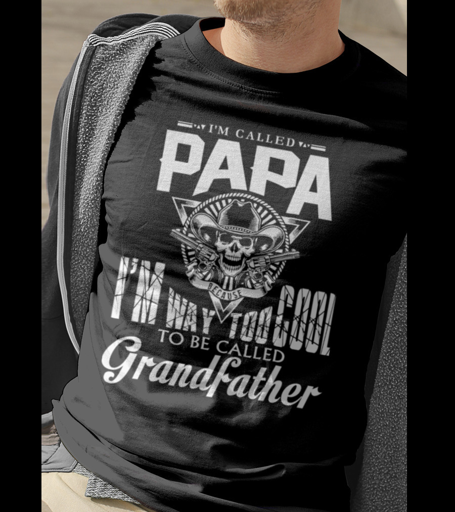 Papa I'm Way Too Cool To Be Called Grandfather Skull Cowboy T-Shirt