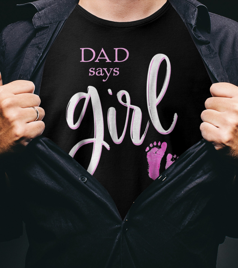 Dad Says Girl Pink Baby Shower Gender Reveal Guess T-Shirt