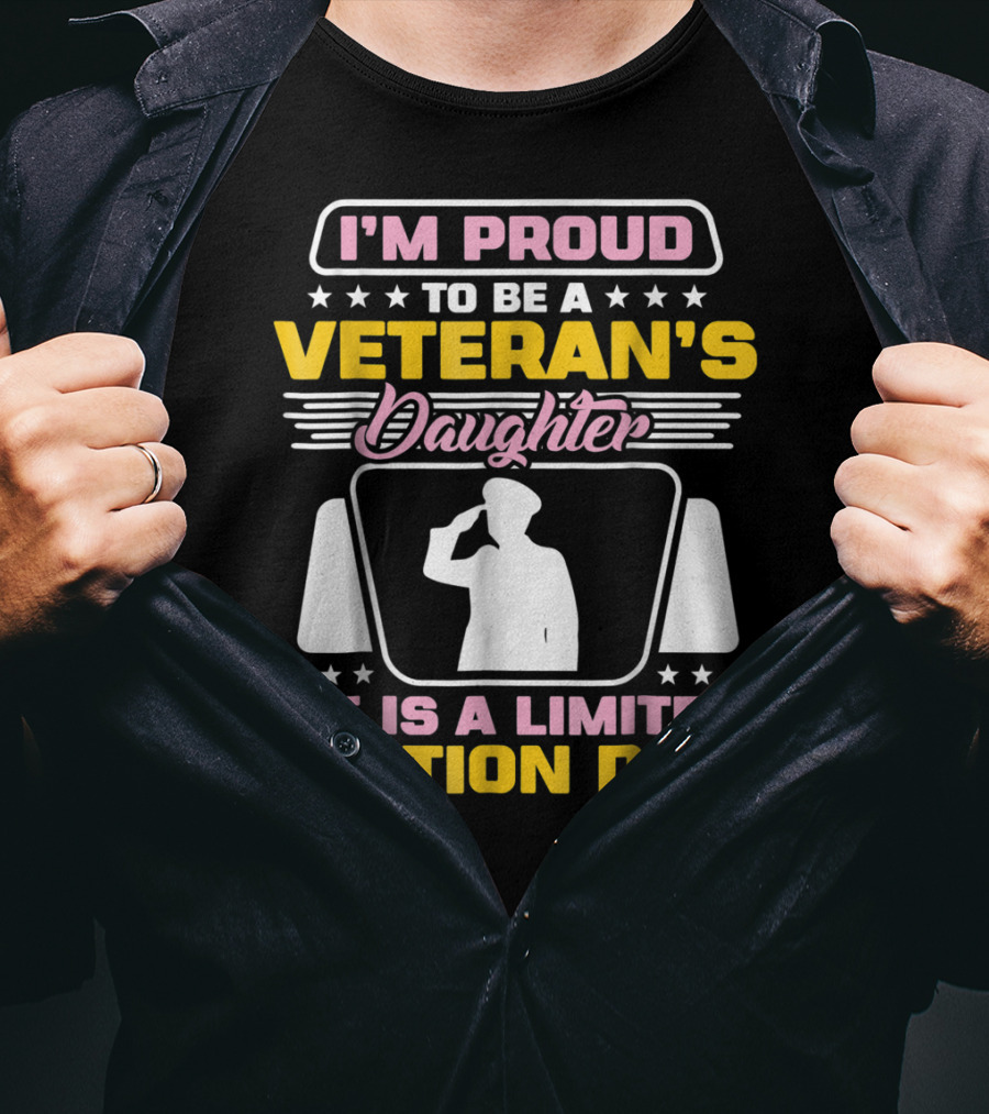 I'm Proud To Be A Veteran's Daughter He Is A Dad T-Shirt