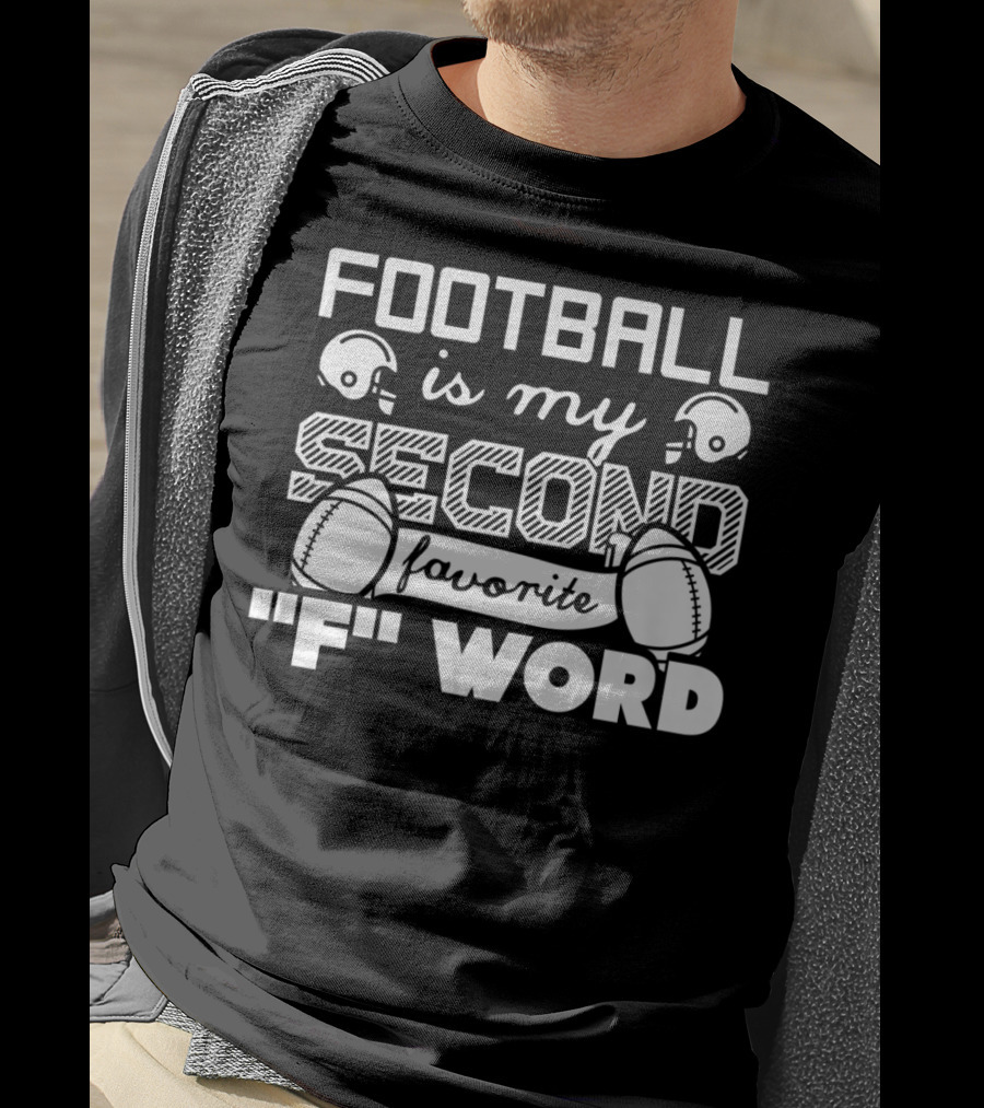 Football Is My Second Favorite F Word Football Dad Football Grandpa89 T-Shirt