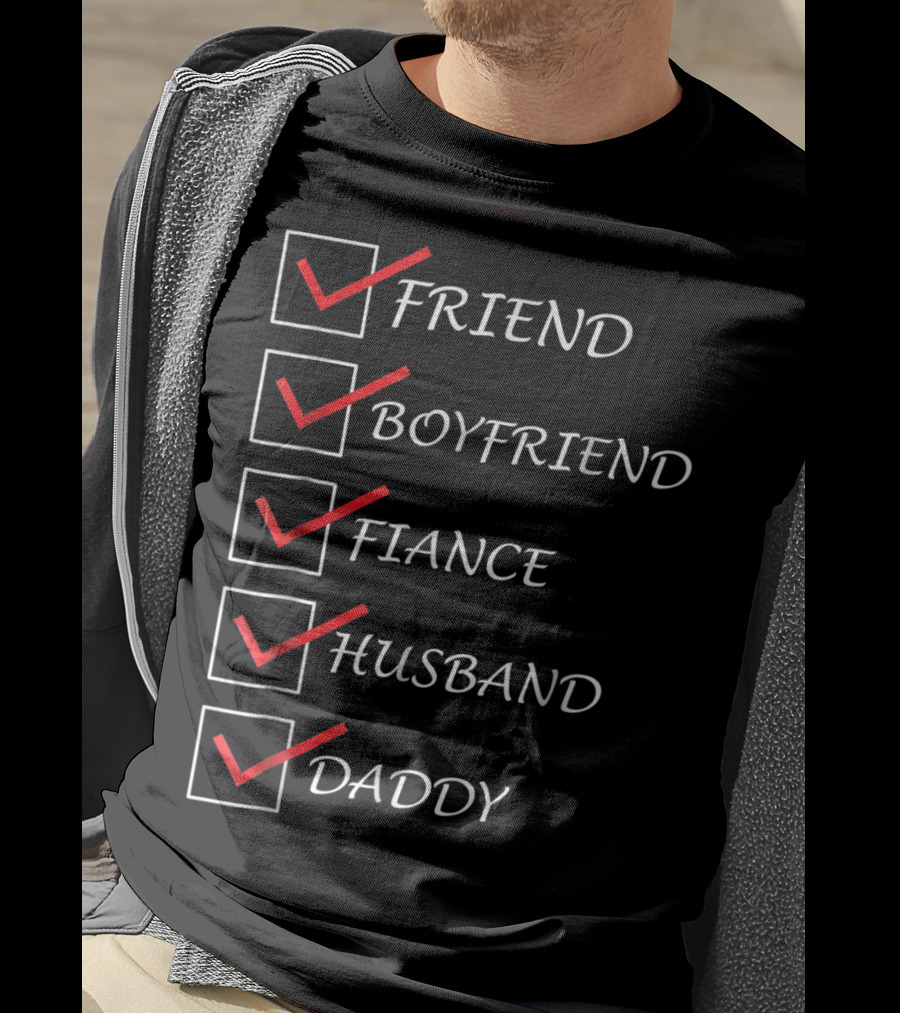 Friend Boyfriend Fiance Husband Daddy Checklist Comedy Dad15 T-Shirt
