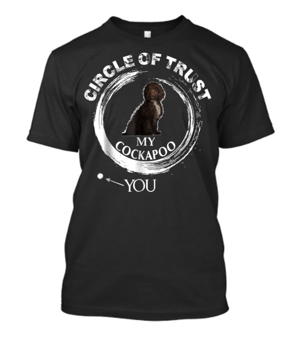 Circle Of Trust My Cockapoo You T-Shirt