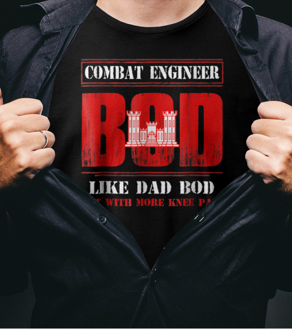Combat Engineer Bod Like Dad Bod But With More Knee Pain T-Shirt