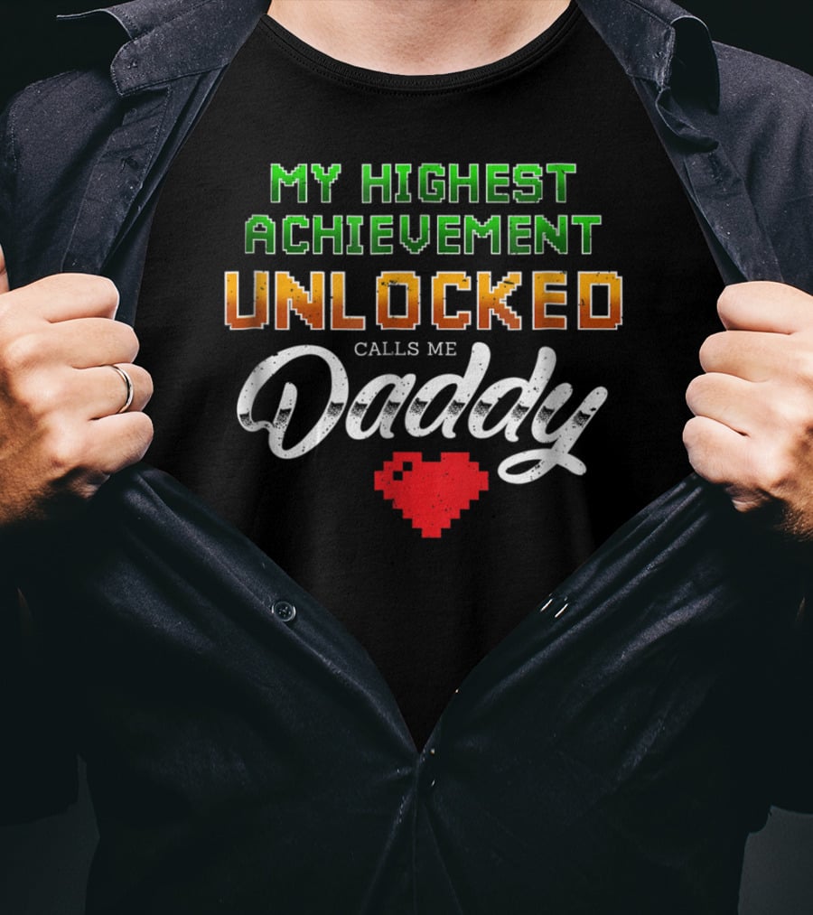 My Highest Achievement Unlocked Calls Me Daddy Gamer Dad69 T-Shirt