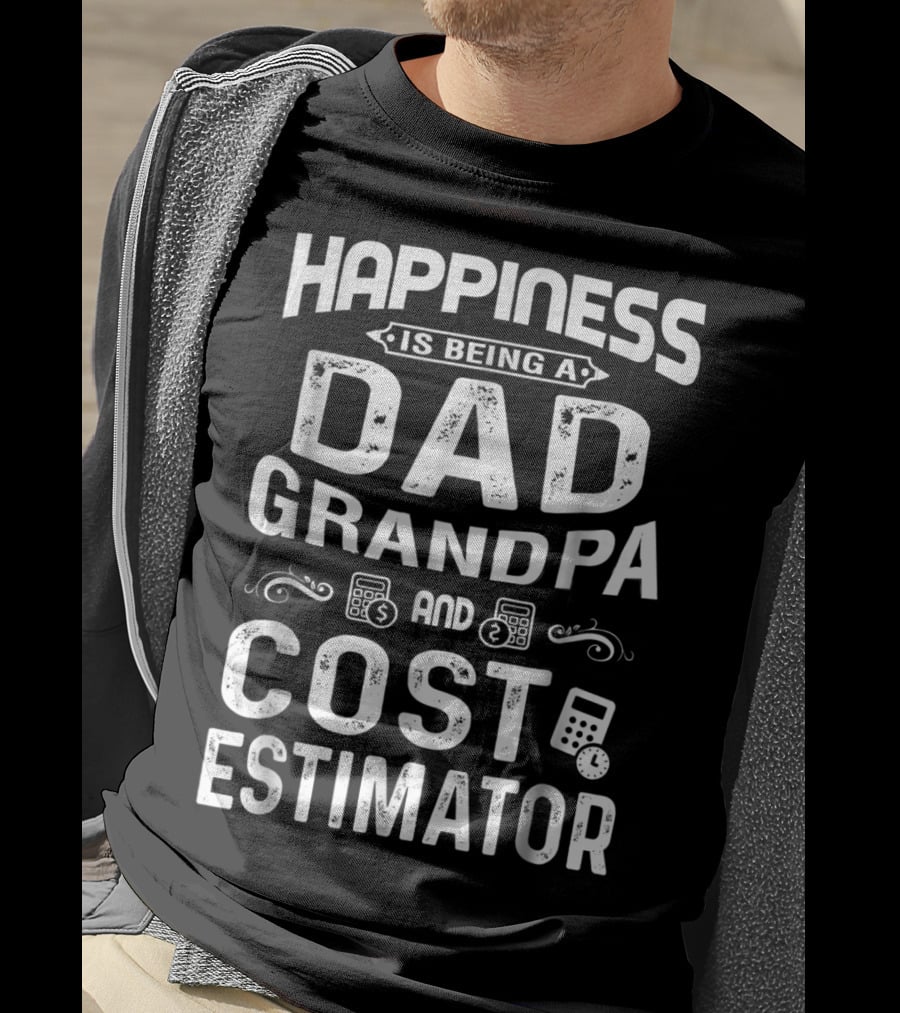 Happiness Is Being A Dad Grandpa And Cost Estimator T-Shirt