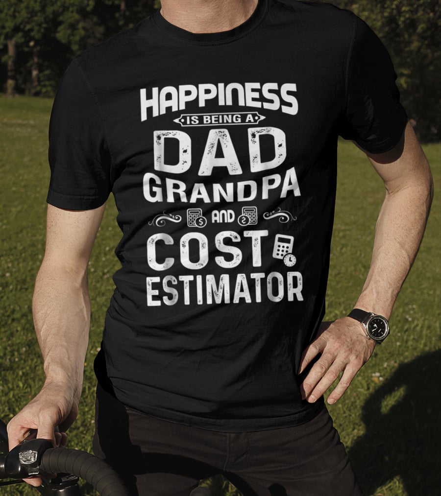 Happiness Is Being A Dad Grandpa And Cost Estimator T-Shirt