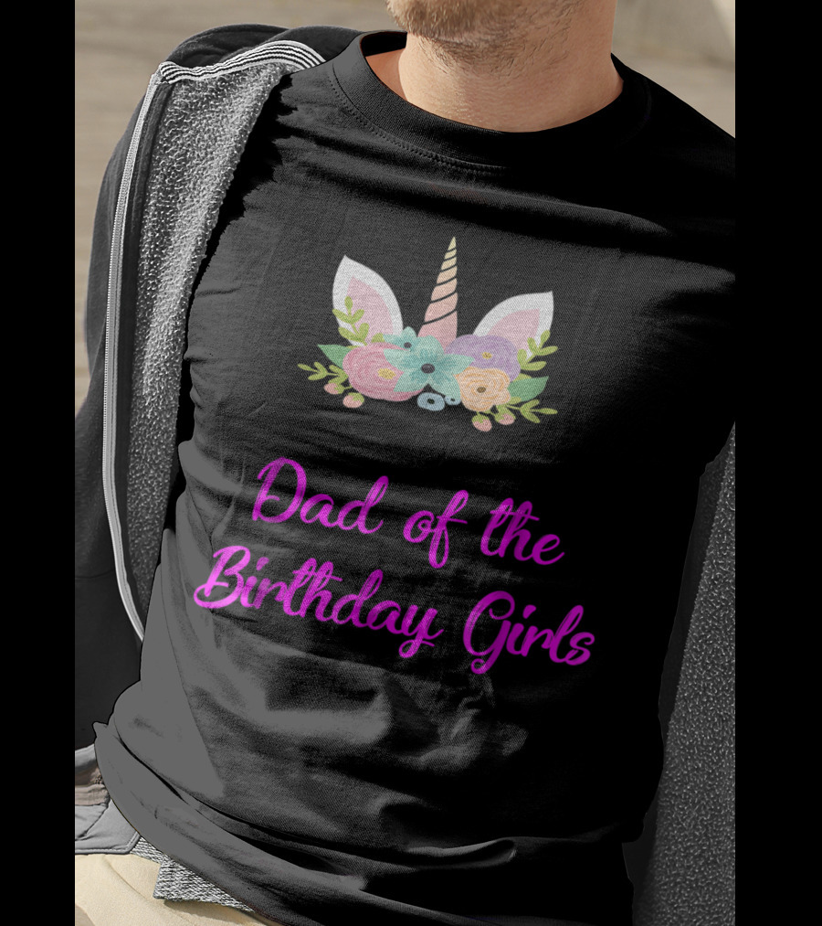 Dad Of The Birthday Girls Cute Unicorn T-Shirt