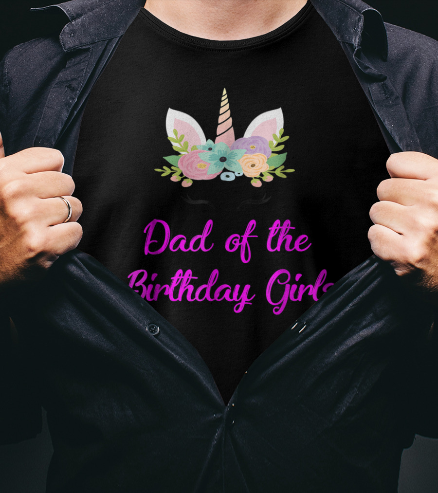 Dad Of The Birthday Girls Cute Unicorn T-Shirt