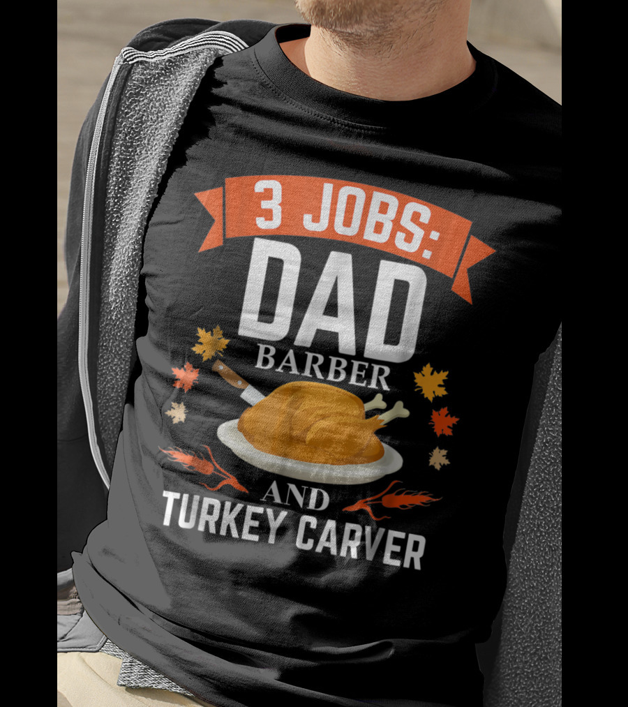3 Jobs Dad Barber And Turkey Carver T-Shirt