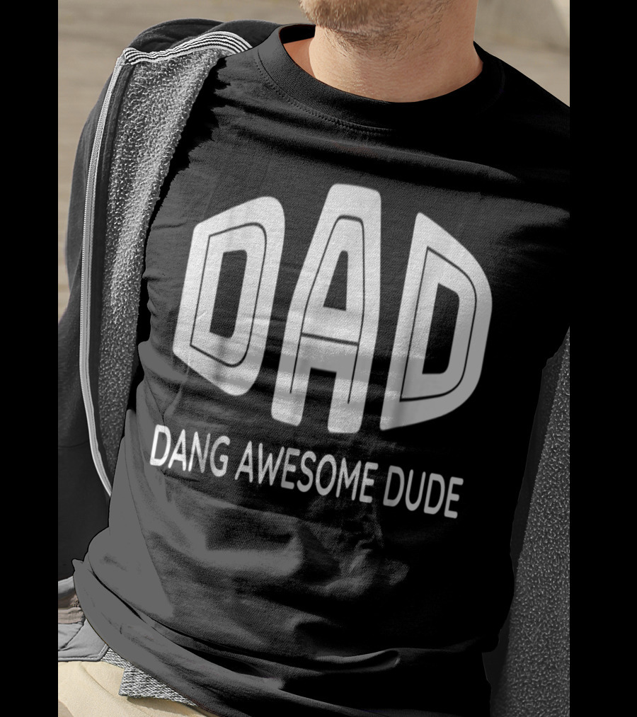 Dad Dang Awesome Dude T-Shirt