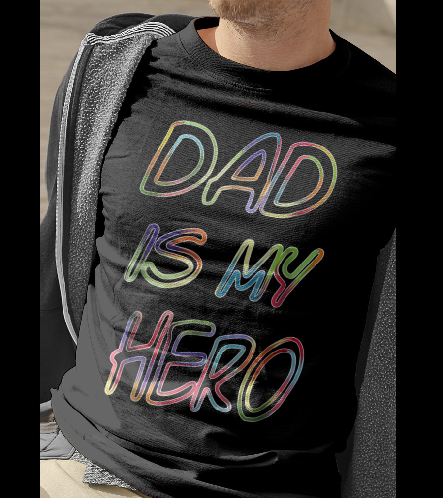 DAD IS MY HERO Colorful Neon Lettering T-Shirt