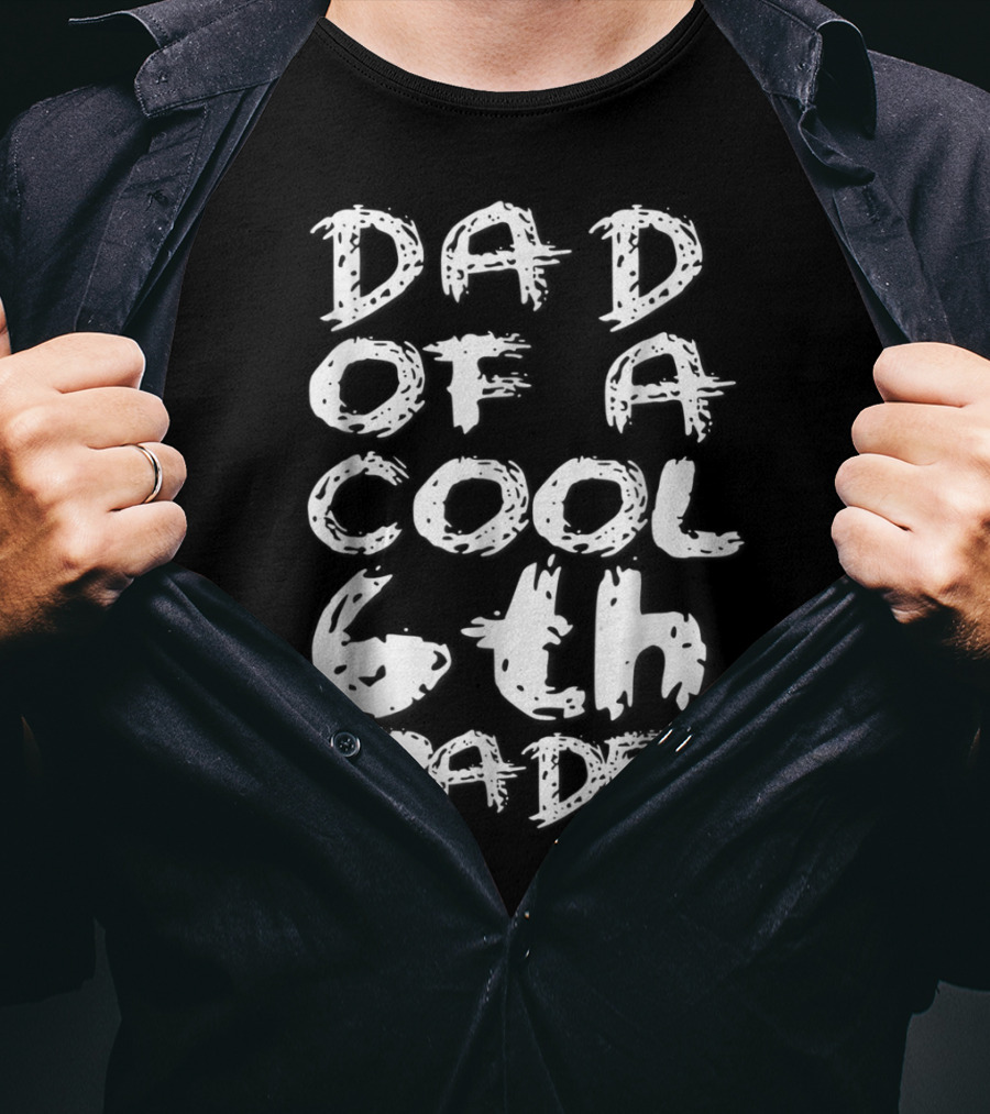 Dad Of A Cool 6th Grader T-Shirt