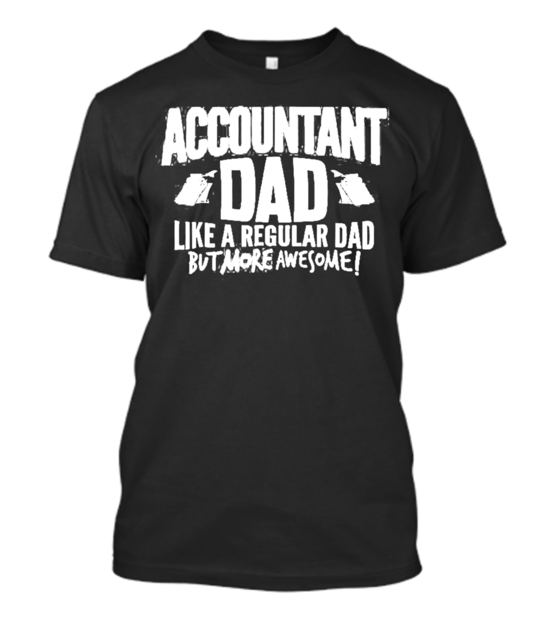 Accountant Dad Like A Regular Dad But More Awesome T-Shirt