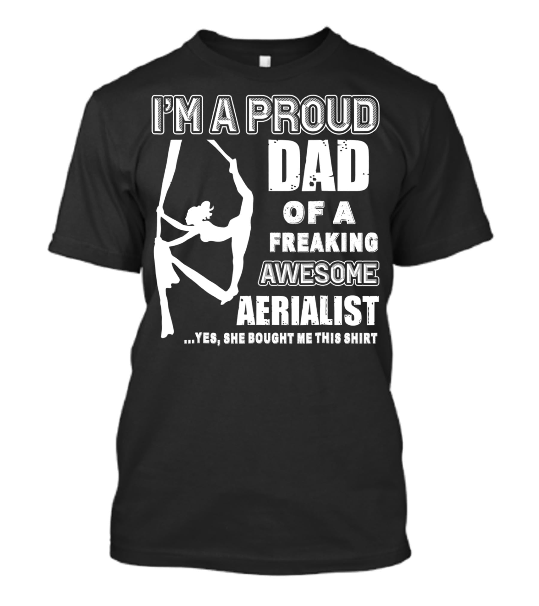 I'm A Proud Dad Of A Freaking Awesome Aerialist T-Shirt