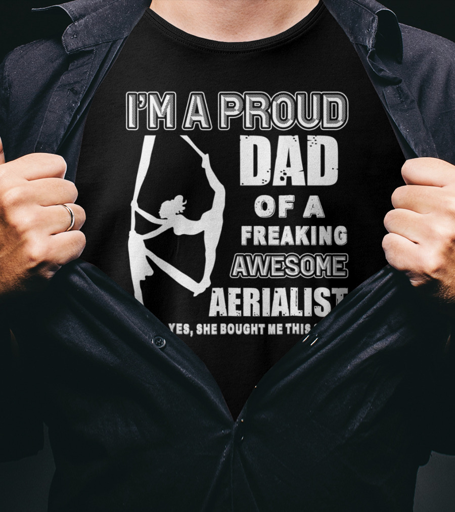 I'm A Proud Dad Of A Freaking Awesome Aerialist T-Shirt