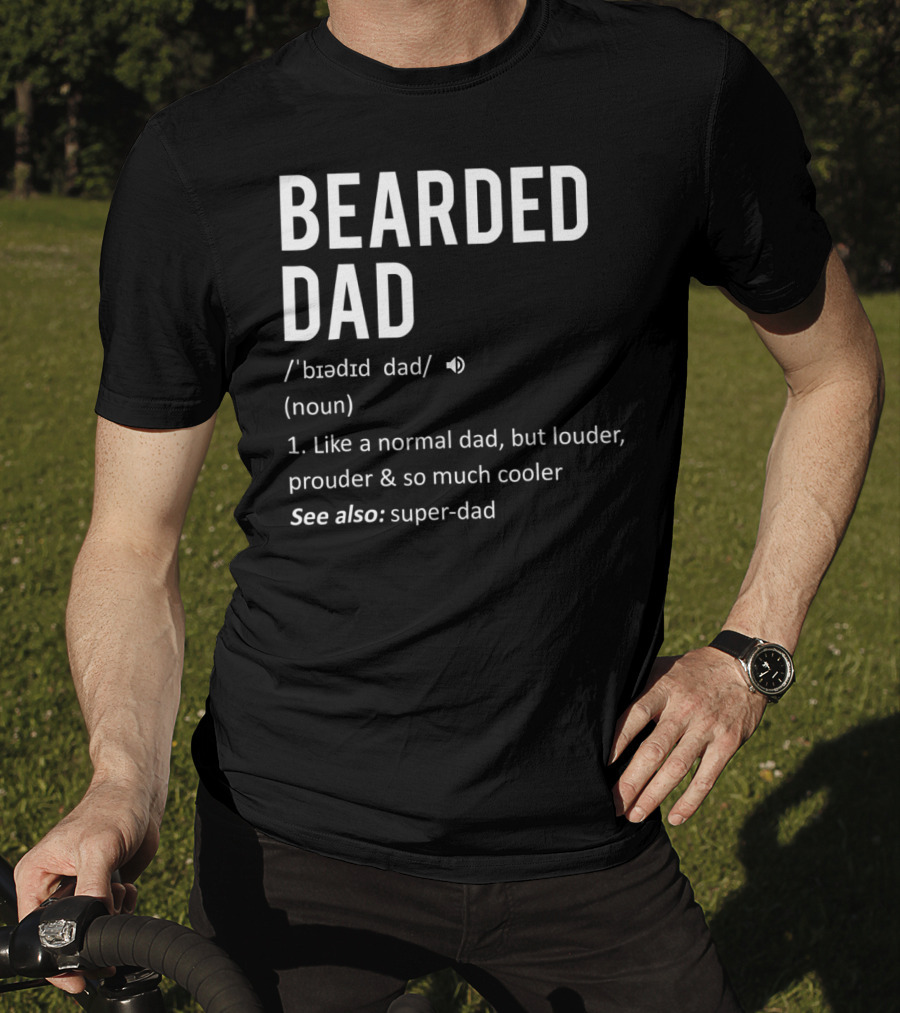 Bearded Dad Definition Louder Prouder Cooler Super-Dad 63 T-Shirt