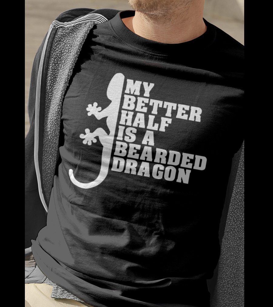 My Better Half Is A Bearded Dragon Funny Dad 64 T-Shirt
