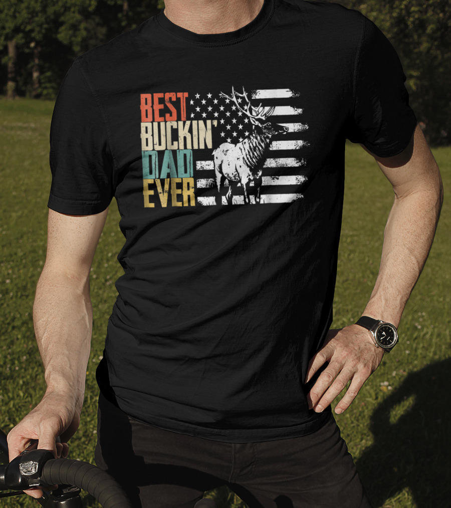 Best Buckin Dad Ever Deer Hunting American Flag Elk T-Shirt