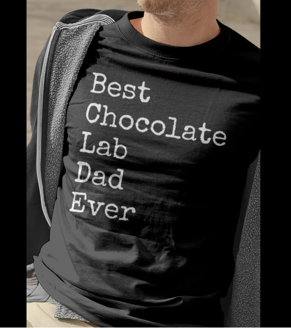 Best Chocolate Lab Dad Ever Labrador Dad Enthusiast T-Shirt