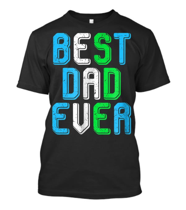 Best Dad Ever Family Man For Loving Fathers T-Shirt