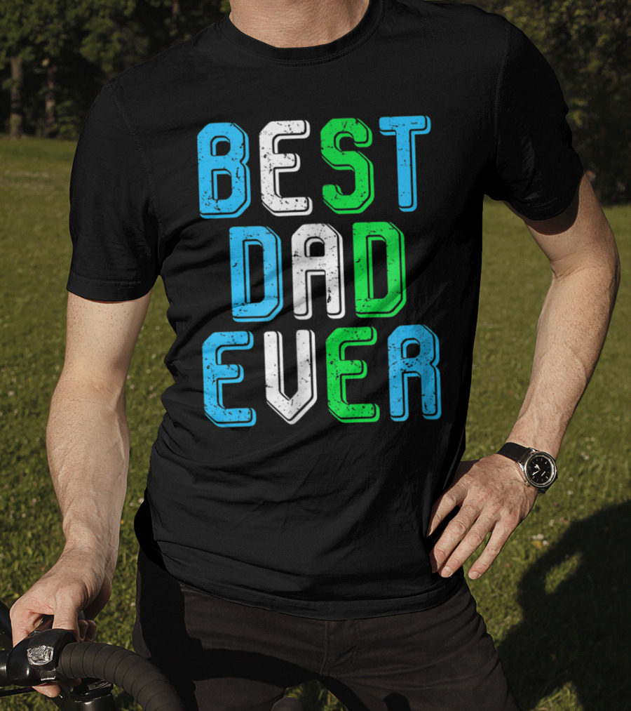 Best Dad Ever Family Man For Loving Fathers T-Shirt