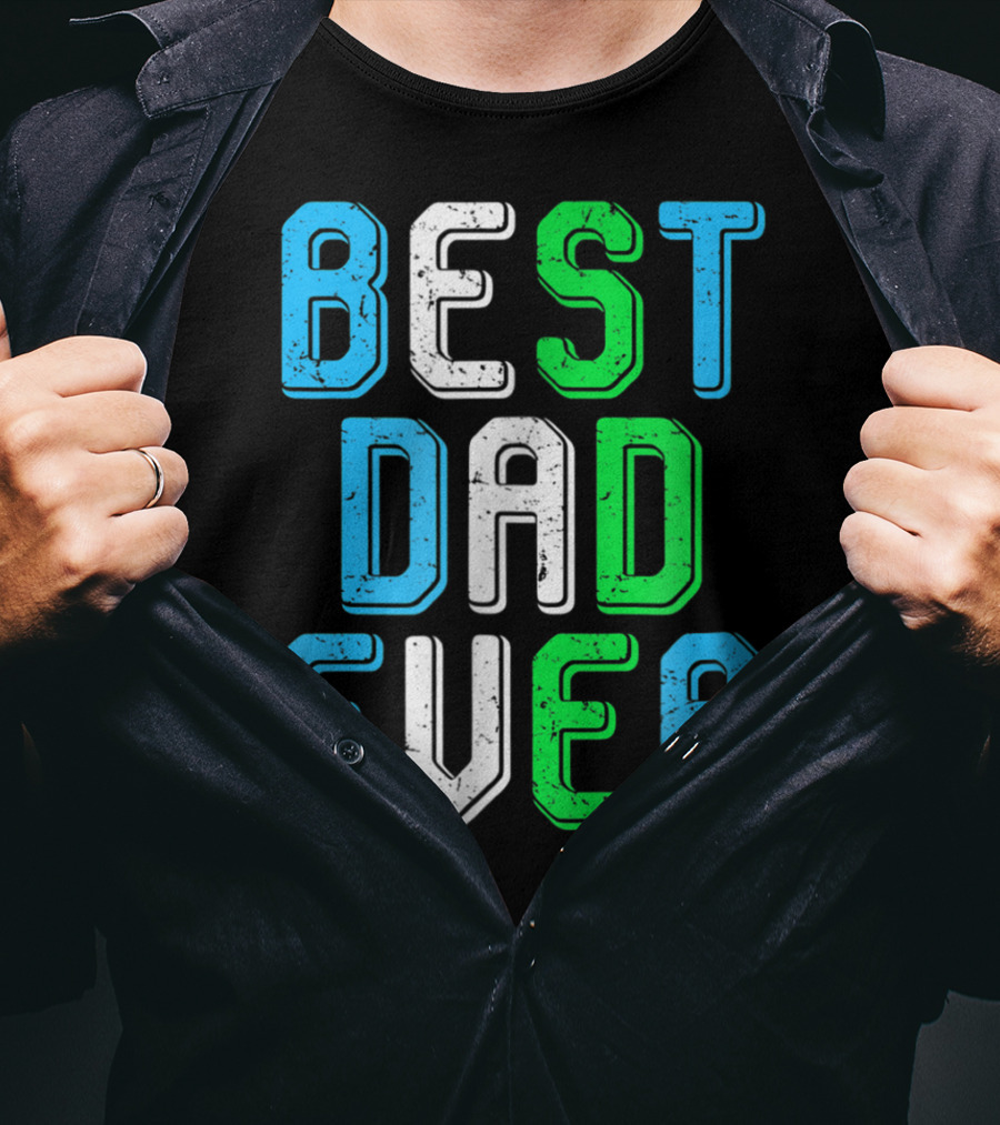 Best Dad Ever Family Man For Loving Fathers T-Shirt