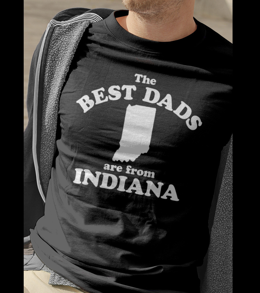 The Best Dads Are From Indiana Map T-Shirt