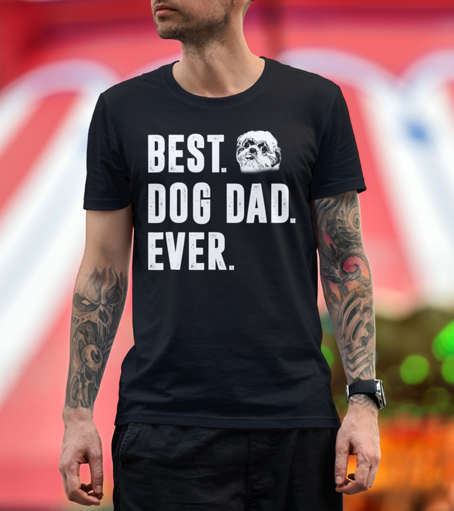 Best Dog Dad Ever Funny Shih Tzu Lover Dad T-Shirt