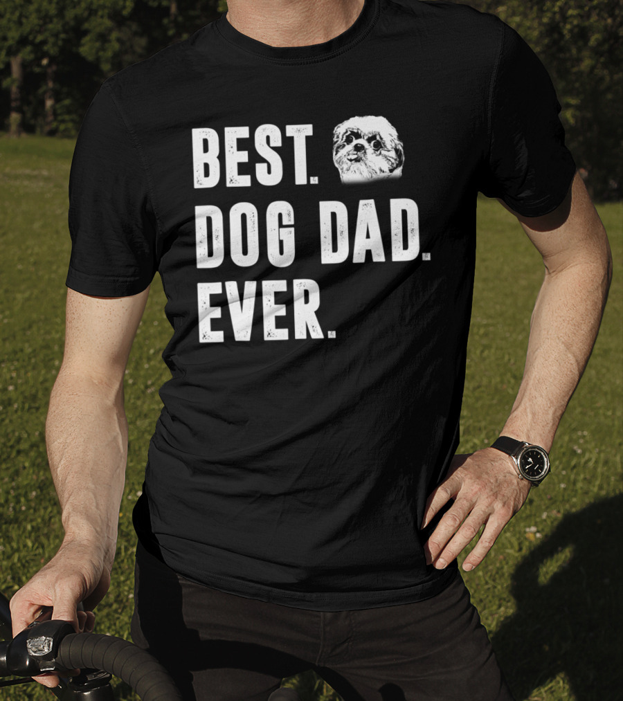Best Dog Dad Ever Funny Shih Tzu Lover Dad T-Shirt