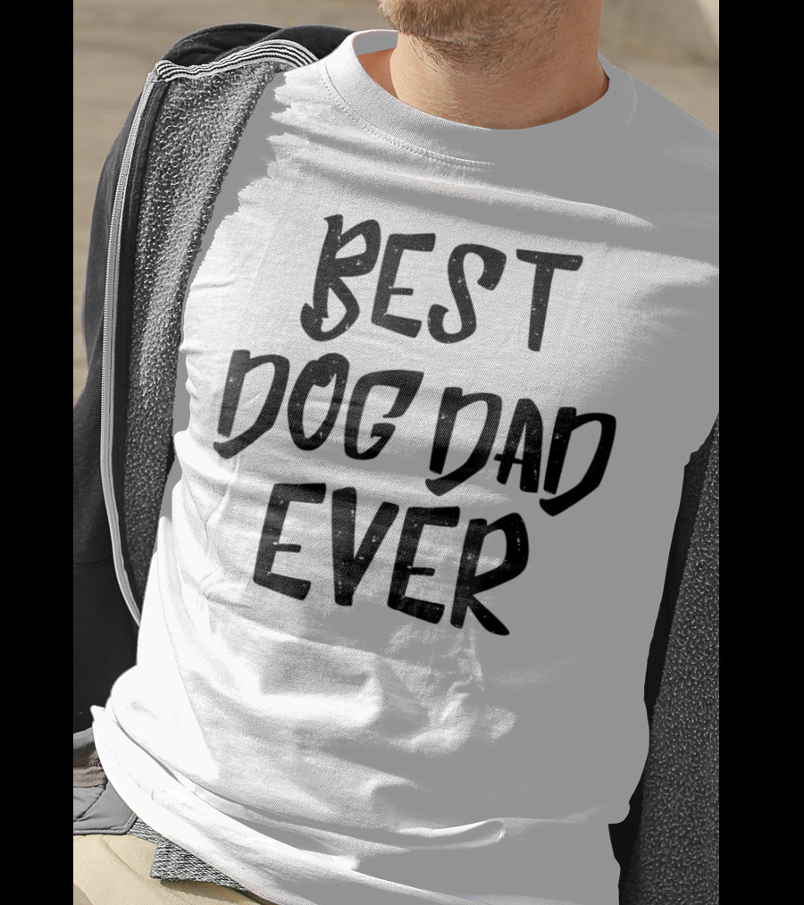Best Dog Dad Ever Pet Dog Funny Animal Gift For Fathers T-Shirt